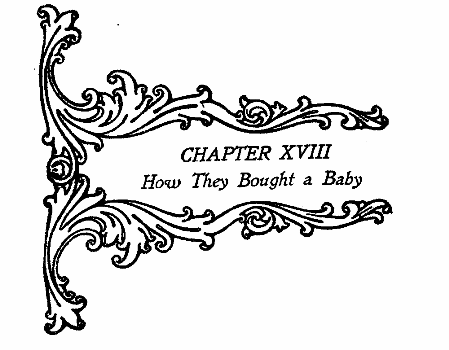 CHAPTER XVIII How They Bought a Baby CHAPTER XVIII How They Bought a Baby