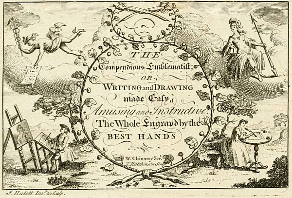 THE Compendious Emblematist; OR Drawing made Easy,  Amusing and Instructive. The Whole Engrav'd by the  BEST HANDS  W. Chinnery Sec T Hutchinson