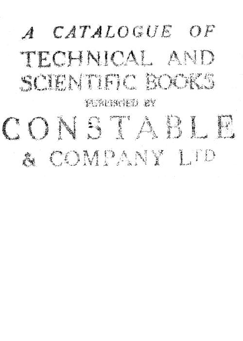 A catalogue of technical and scientific books published by Constable & Company Ltd, by Constable & Company Ltd.