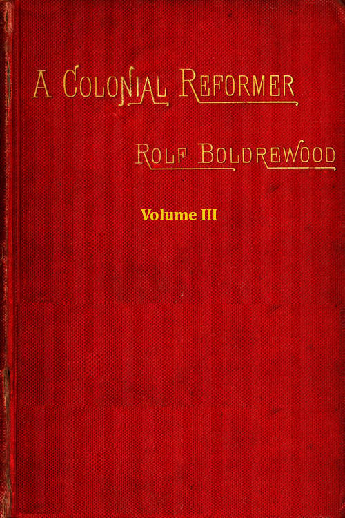 A Colonial Reformer, Vol. III (of 3)