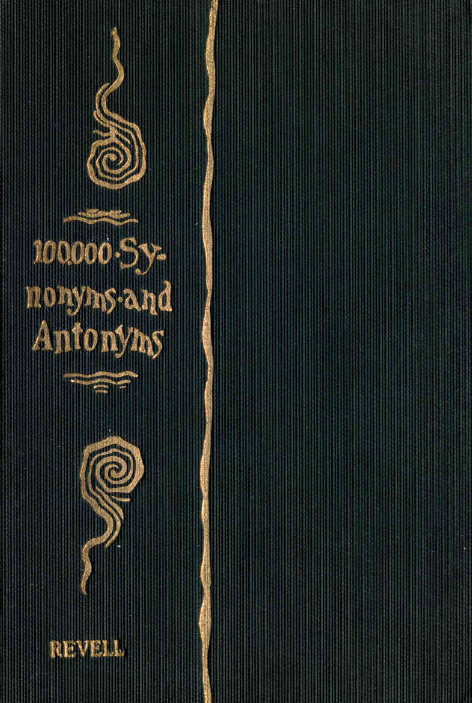 A Complete Dictionary of Synonyms and Antonyms or, Synonyms and Words of Opposite Meaning
