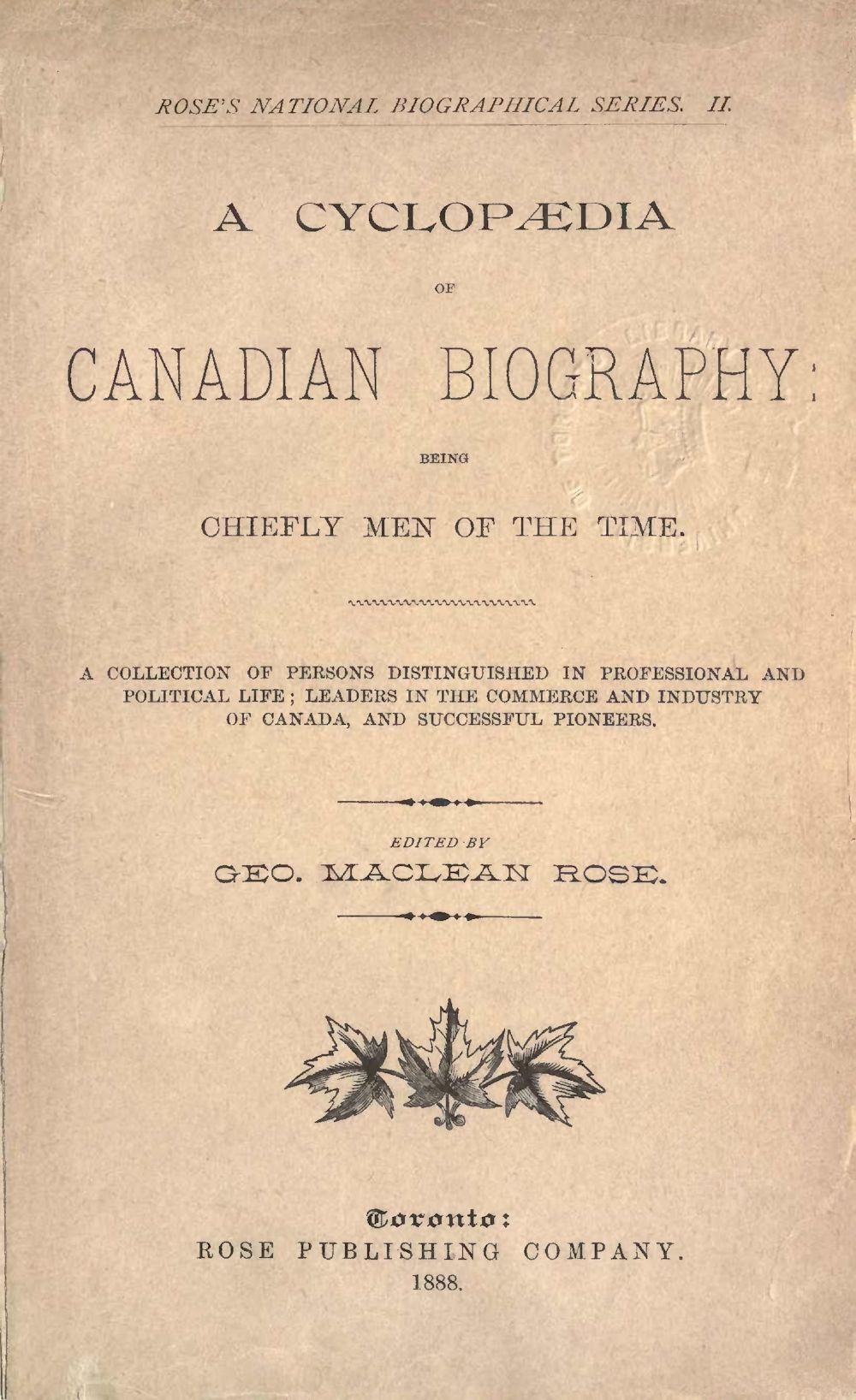 A Cyclopædia of Canadian Biography: Being Chiefly Men of the Time