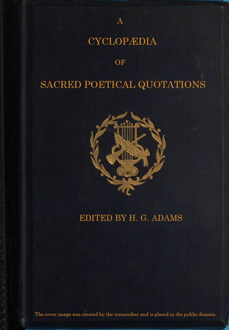 A Cyclopædia of Sacred poetical Quotations, edited