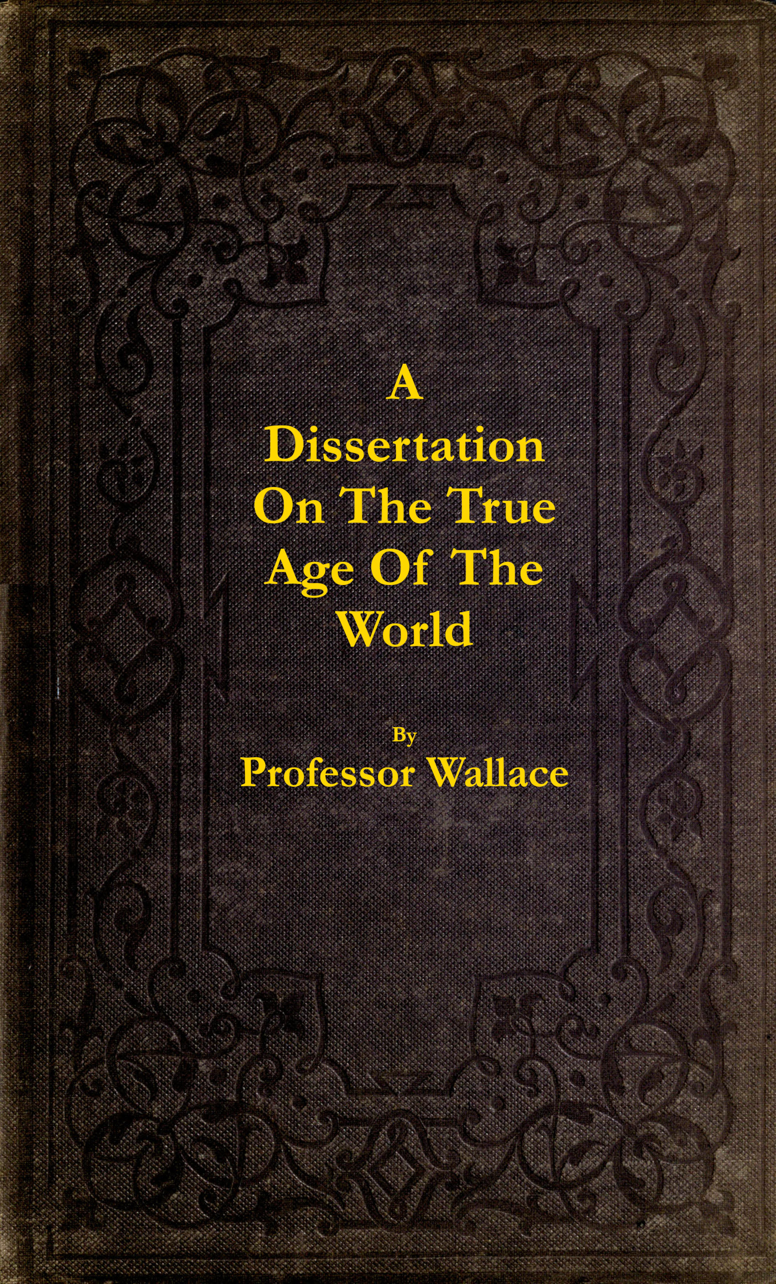 A Dissertation on the True Age of the World