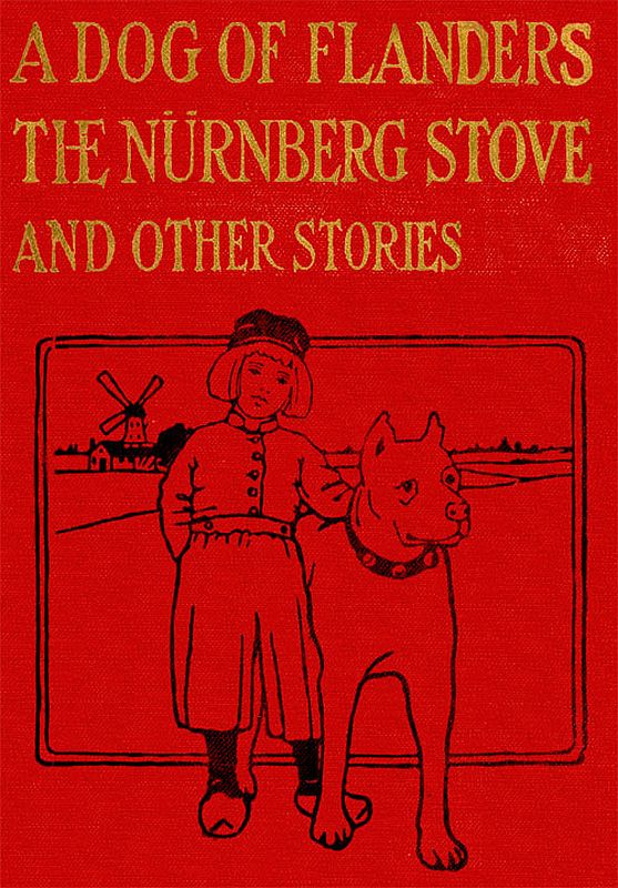 A Dog of Flanders, The Nürnberg Stove and Other Stories, by "Ouida," Louisa De La Ramé
