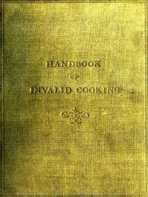A Handbook of Invalid Cooking