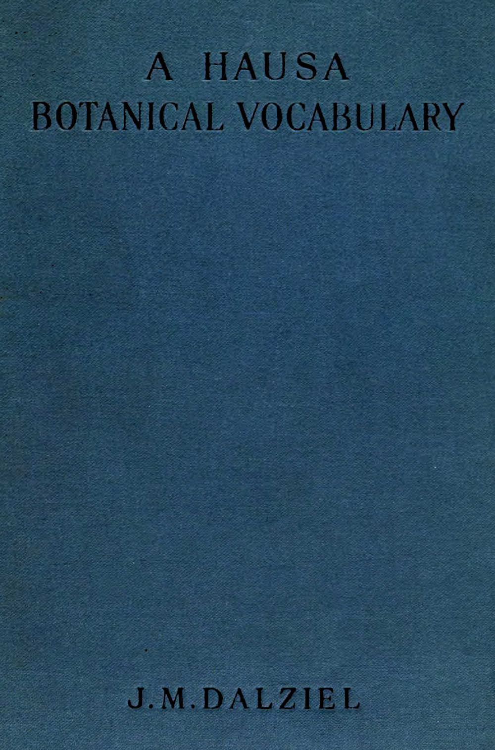 A hausa botanical vocabulary by John McEwen Dalziel