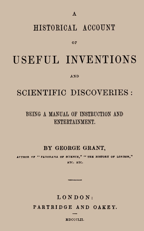 A Historical Account of Useful Inventions and Scientific Discoveries