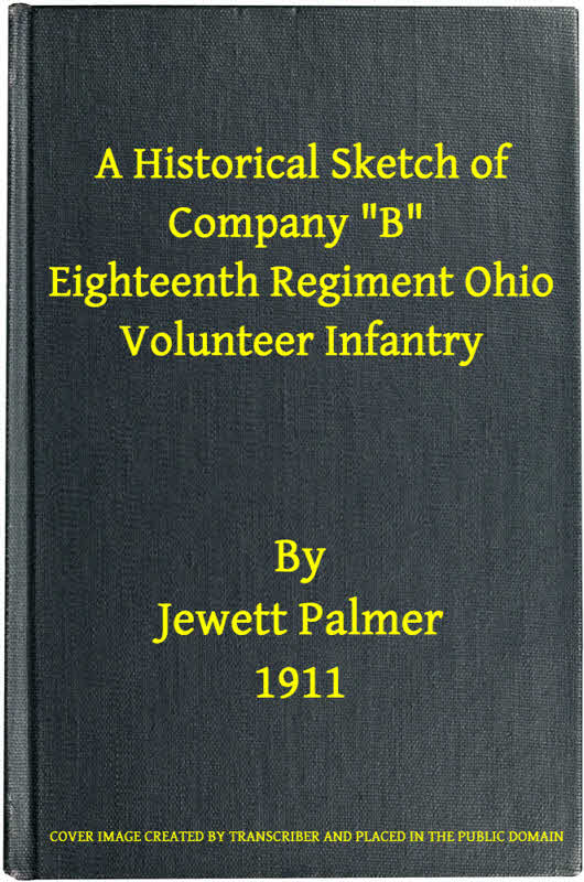 A Historical Sketch of Company "B," Eighteenth Regiment Ohio Volunteer Infantry