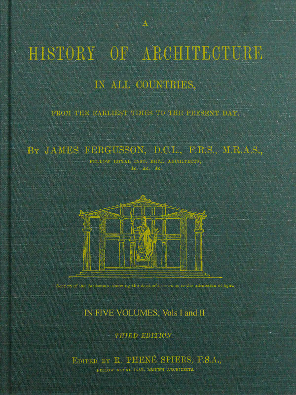 A HISTORY OF ARCHITECTURE IN ALL COUNTRIES, FROM THE EARLIEST TIMES TO THE PRESENT DAY. (Volumes I and II)