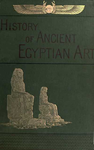 A History Of Art In Ancient Egypt, (Vol 1 of 2)