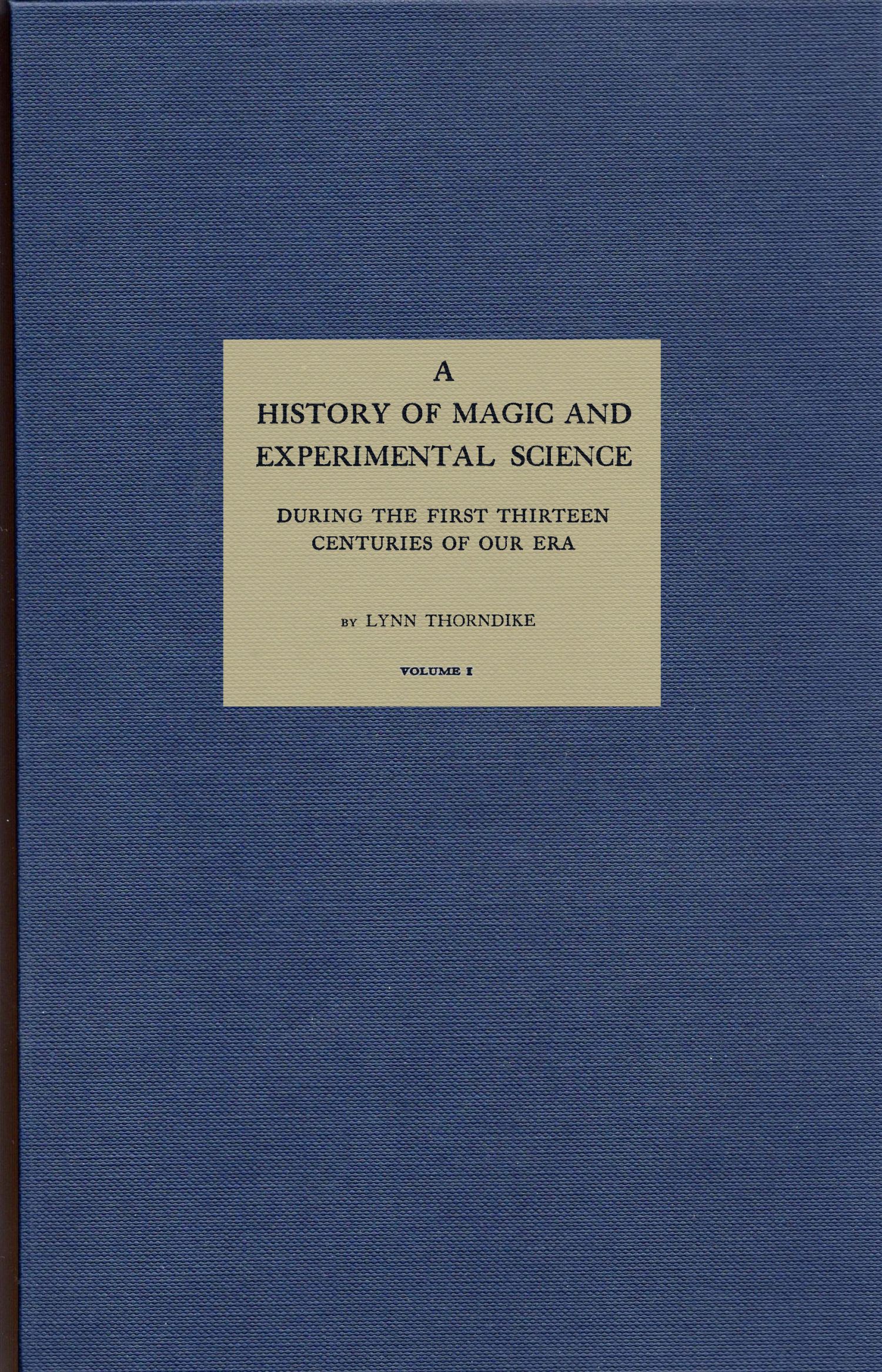 A History of Magic and Experimental Science, Vol I