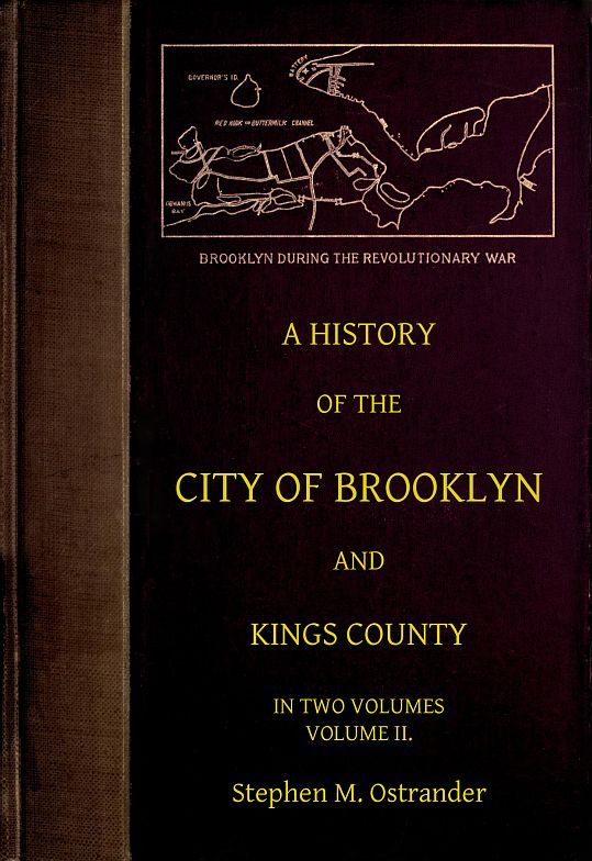 A History of the City of Brooklyn and Kings County, by Stephen M. Ostrander, M.A