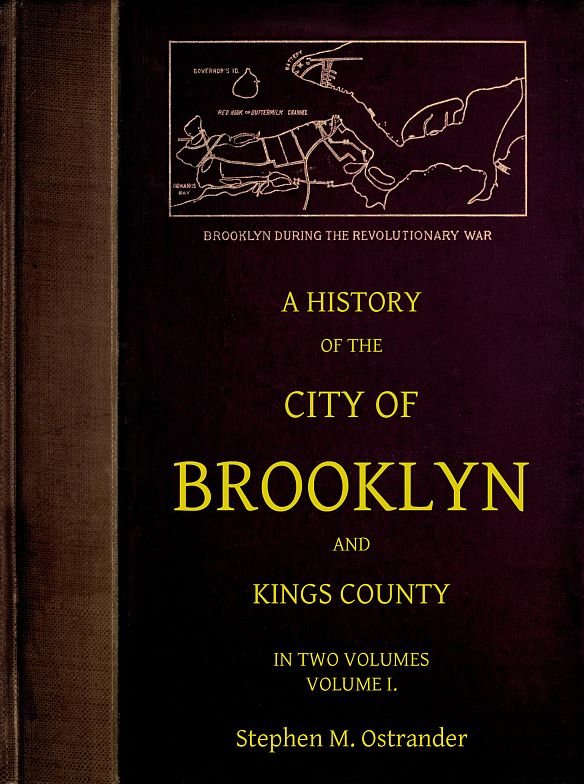 A History of the City of Brooklyn and Kings County, Volume I, by Stephen M. Ostrander, M.A