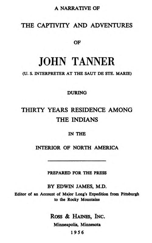 A Narrative of the Captivity and Adventures of John Tanner (U.S. Interpreter at the Saut de Ste. Marie)