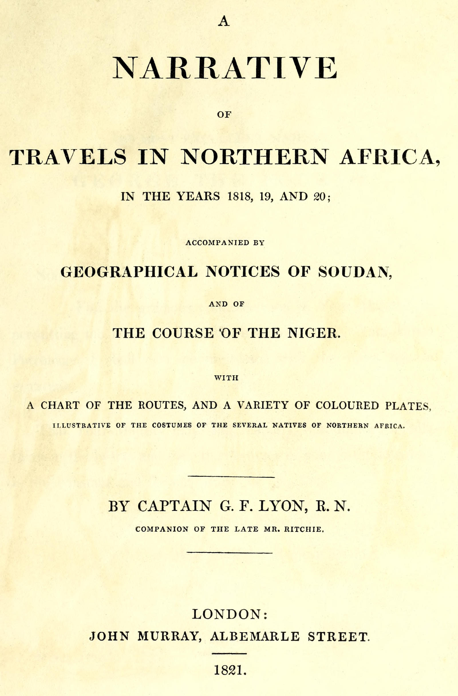A narrative of travels in Northern Africa in the years 1818, 19 & 20 by George Francis Lyon