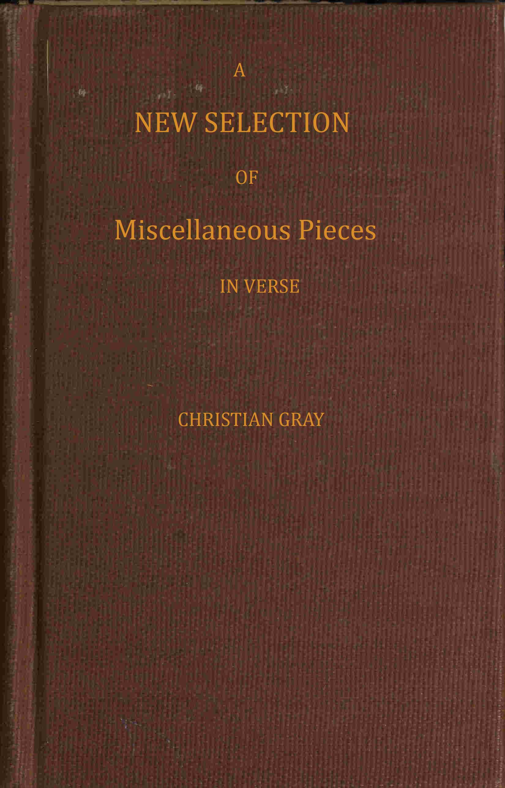 A New Selection of Miscellaneous Pieces, in Verse