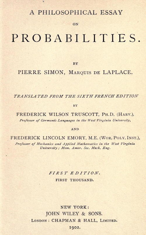 A Philosophical Essay on Probabilities by Pierre Simon, Marquis de Laplace. translated by F W Truscott and F L Emory