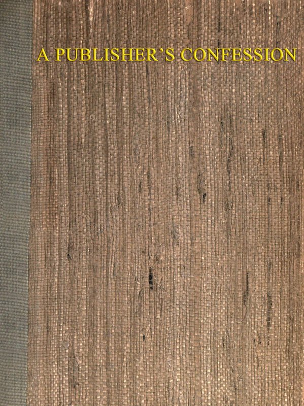 A Publisher’s Confession, by Walter Hines Page.