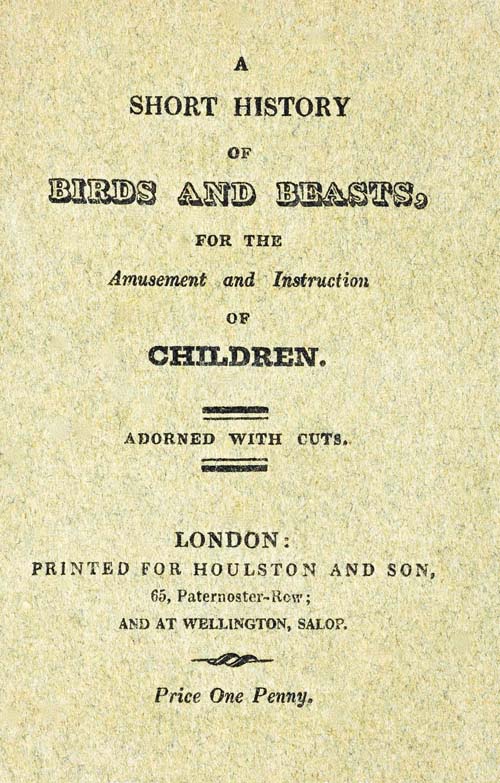 A Short History of Birds and Beasts for the Amusement and Instruction of Children