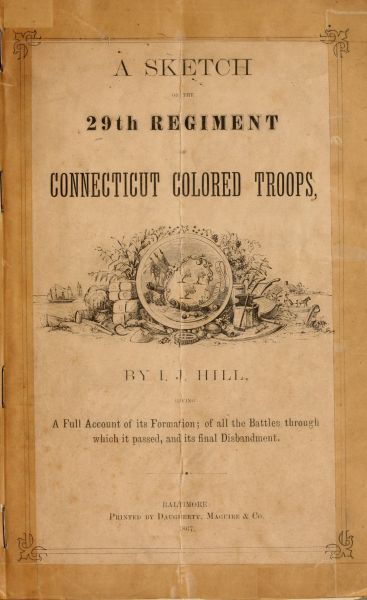 A Sketch of the 29th regiment of Connecticut Colored Troops