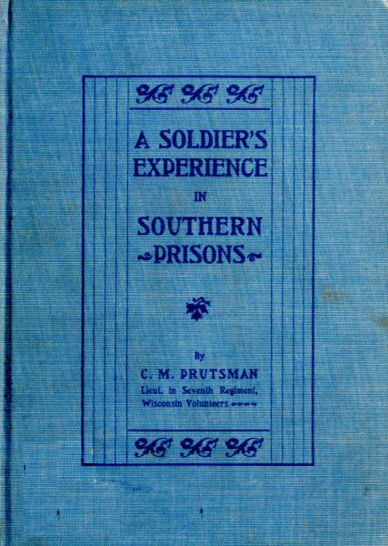 A Soldier's Experience in Southern Prisons