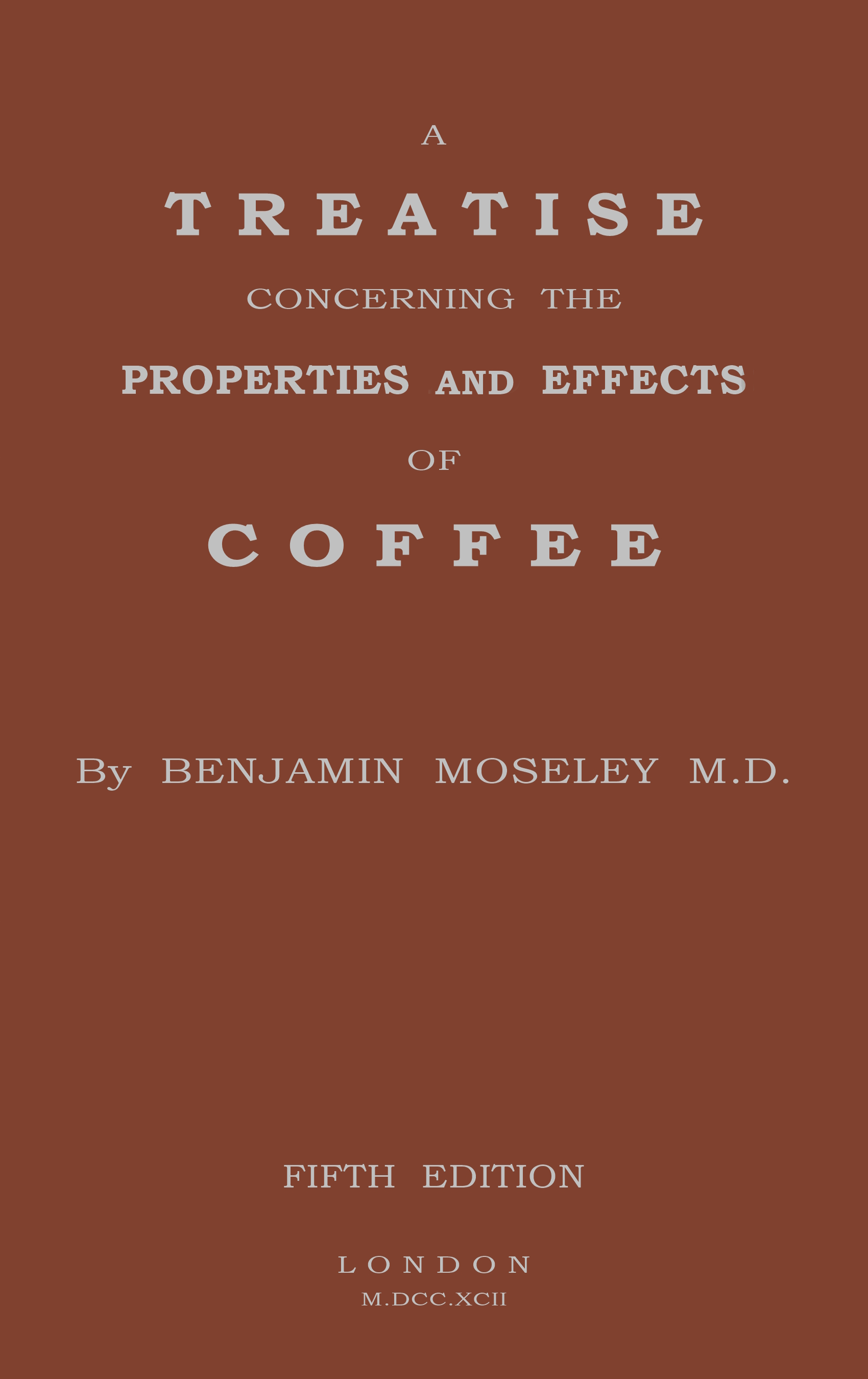 A Treatise Concerning the Properties and Effects of Coffee