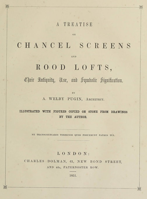 A Treatise on Chancel Screens and Rood Lofts by Pugin, Augustus Welby Northmore