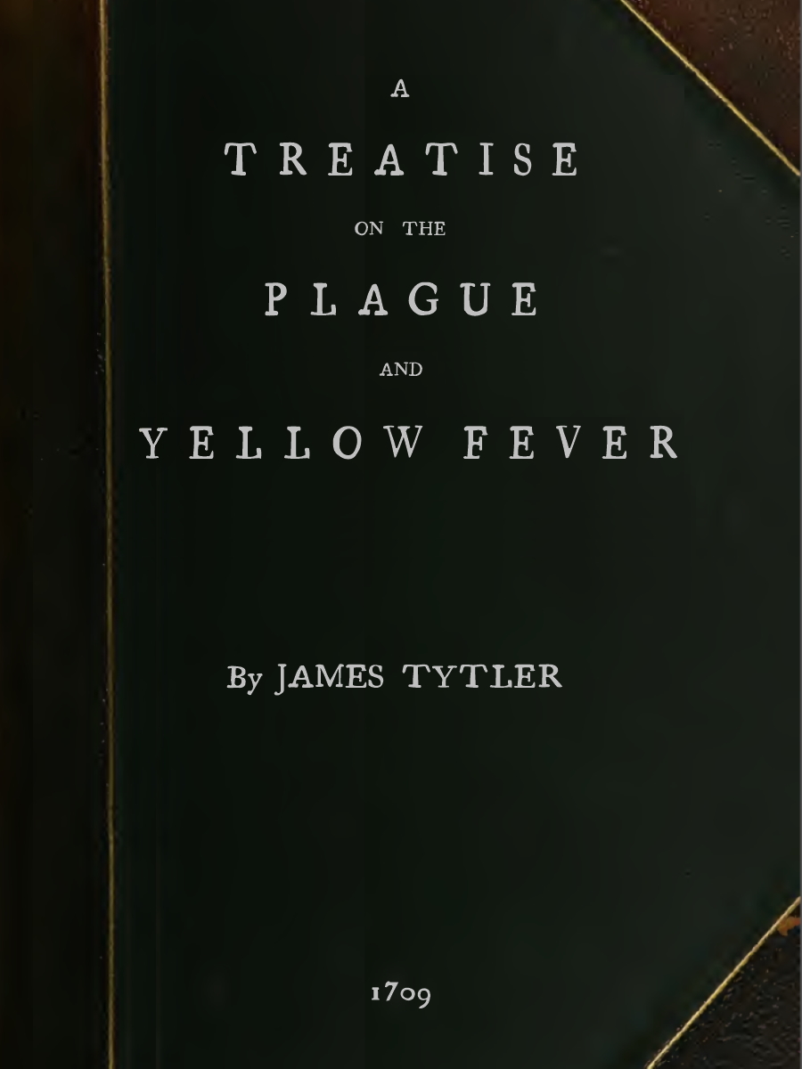 A Treatise on the Plague and Yellow Fever