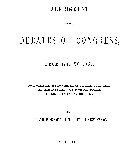 Abridgement of the Debates of Congress, from 1789 to 1856, Vol. 3 (of 16)