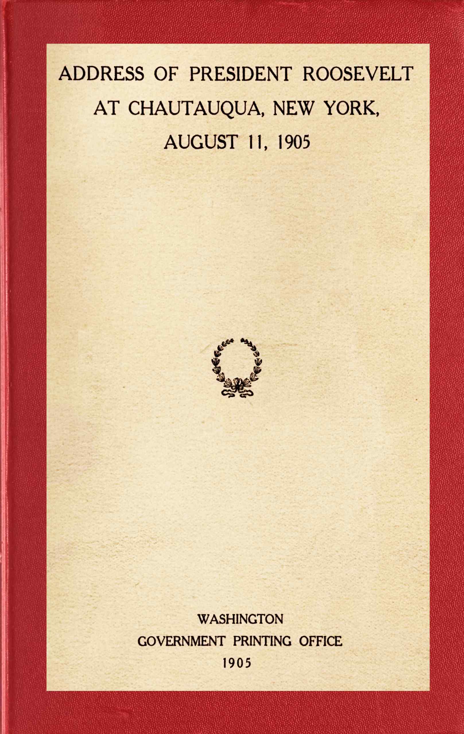Address of President Roosevelt At Chautauqua, New York, August 11, 1905
