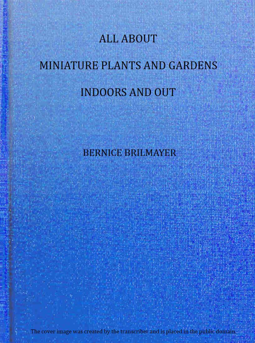 All About Miniature Plants and Gardens Indoors and Out