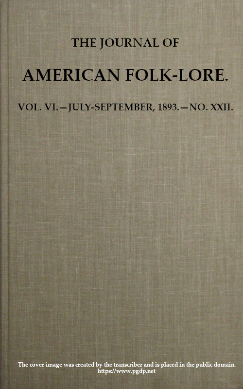 American Folk-lore, Vol. VI.—July-September, 1893.—No. XXII