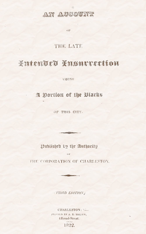 An Account of the Late Intended Insurrection Among a Portion of the Blacks of This City