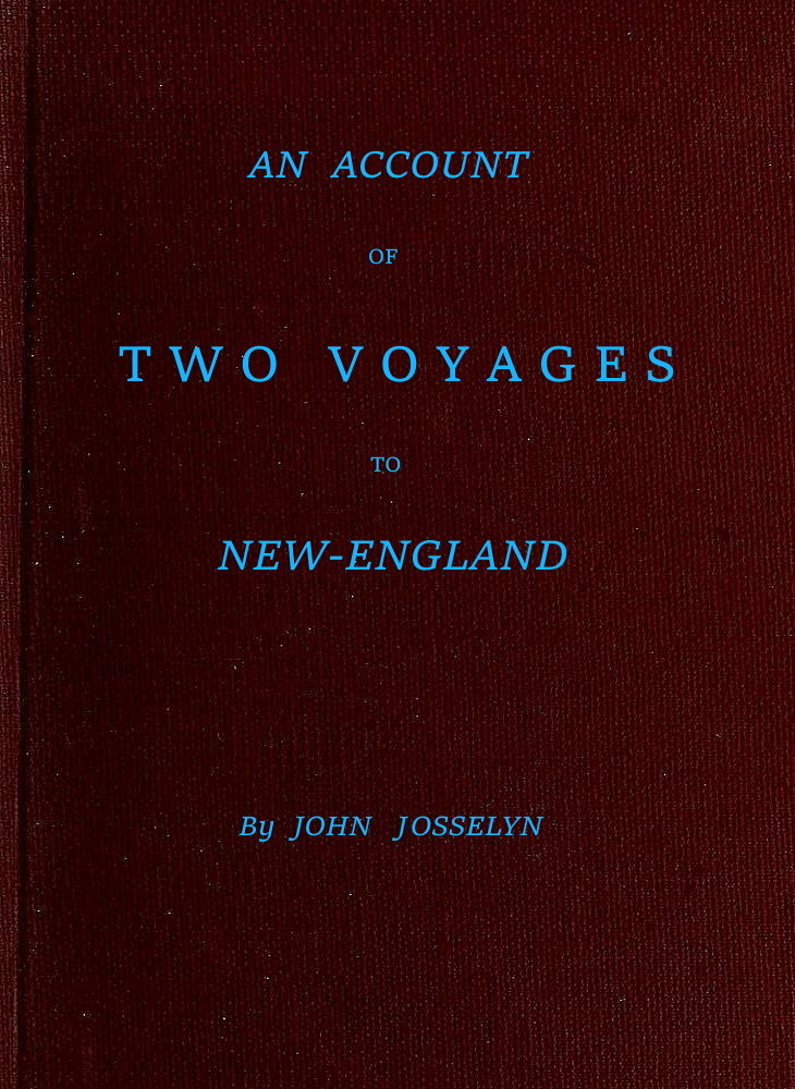An Account of Two Voyages to New-England