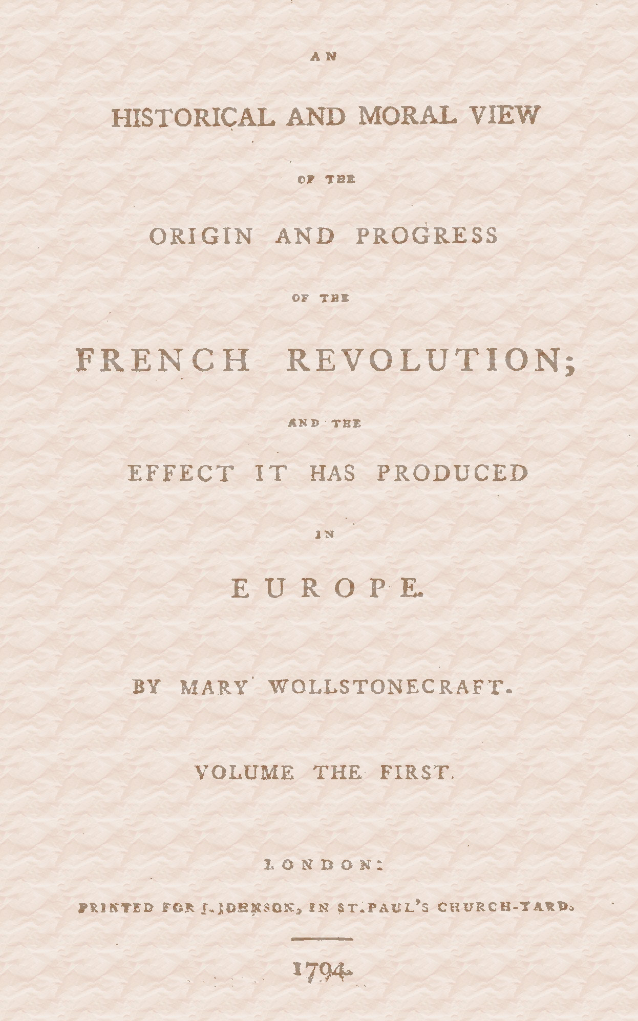 An historical and moral view of the origin and progress of the French revolution