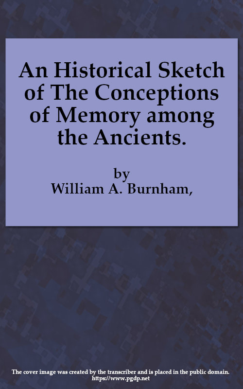An Historical Sketch of The Conceptions of Memory among the Ancients