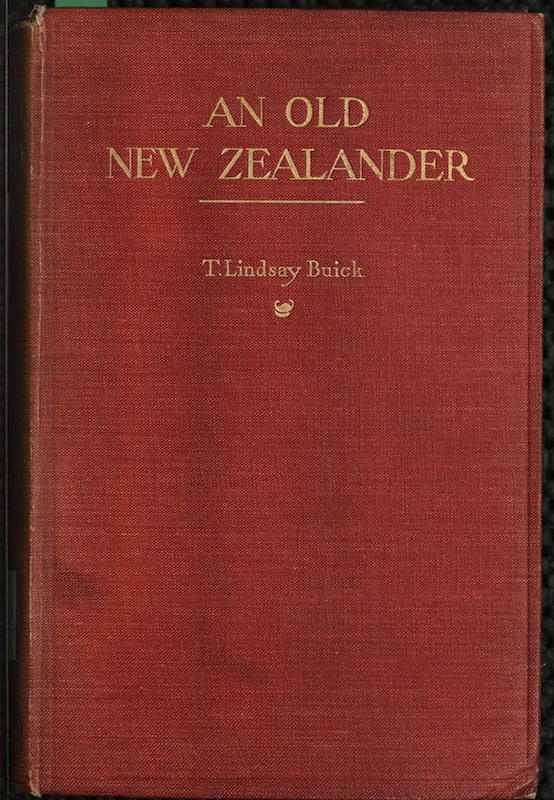 An Old New Zealander, or Te Rauparaha, the Napoleon of the South. By T. Lindsay Buick