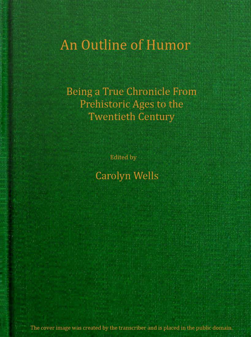 An outline of humor Being a true chronicle from prehistoric ages to the twentieth century