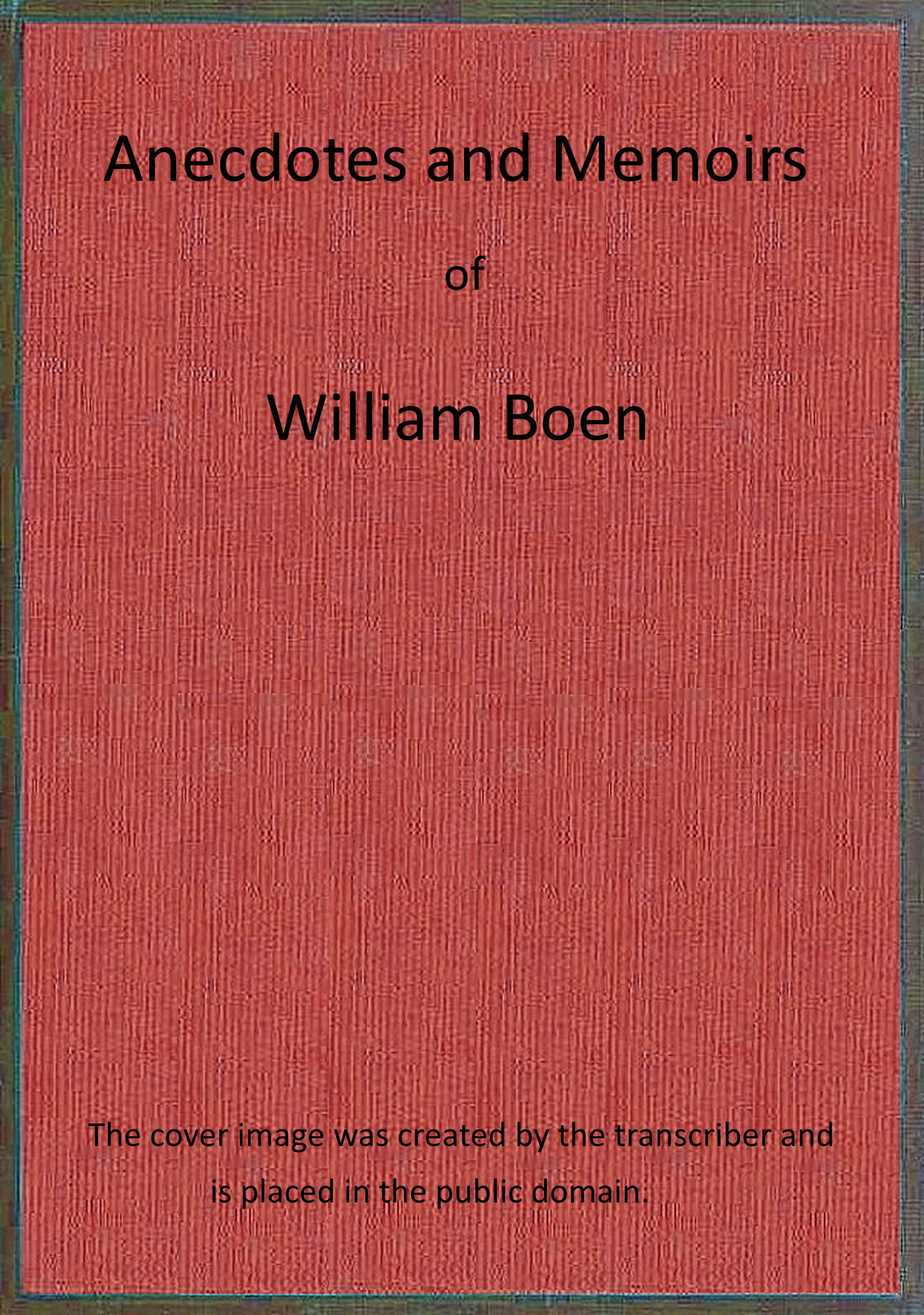 Anecdotes and Memoirs of William Boen