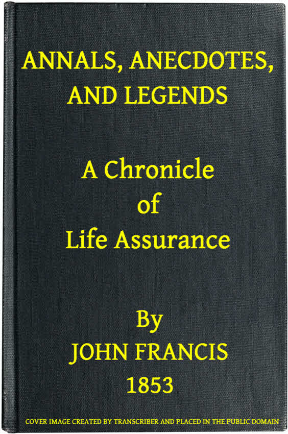 Annals, Anecdotes, and Legends: A Chronicle of Life Assurance