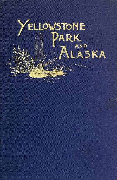 Another Summer, The Yellowstone Park And Alaska