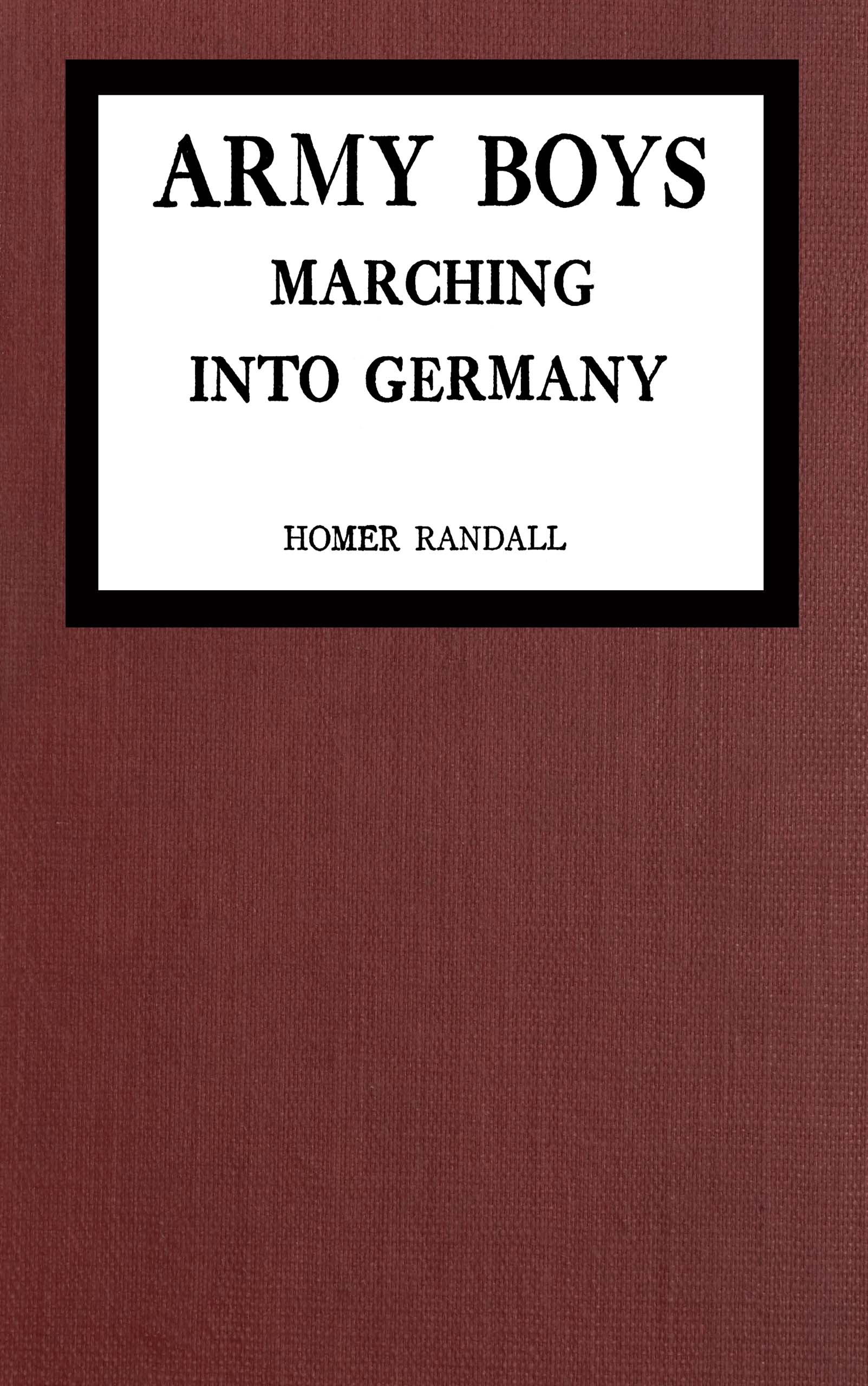Army Boys marching into Germany