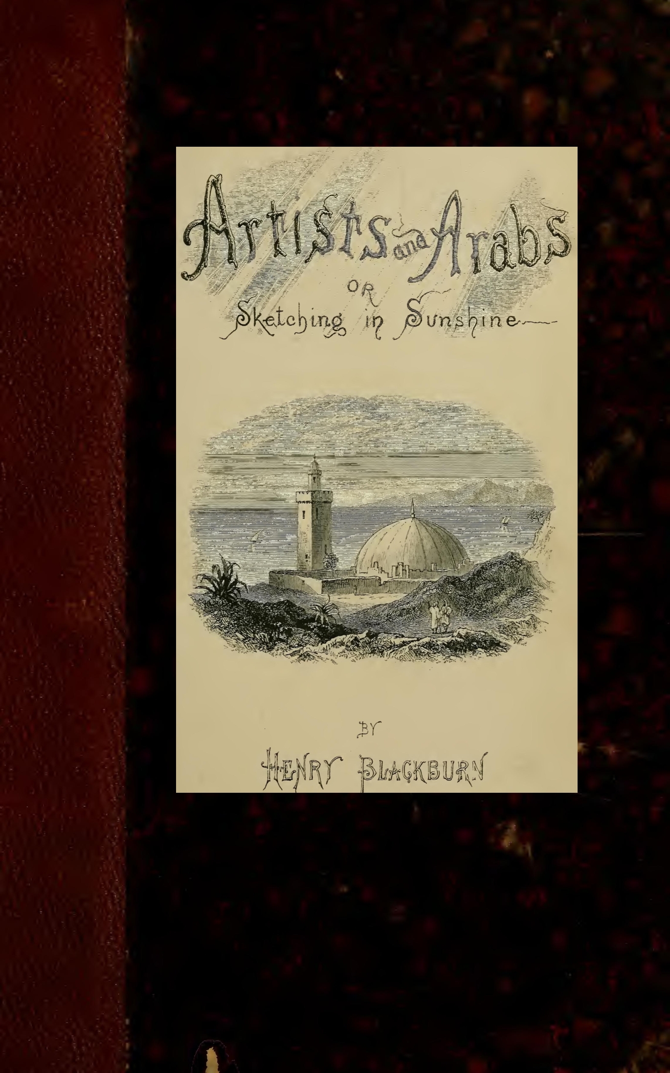 Artists and Arabs;, by Henry Blackburn