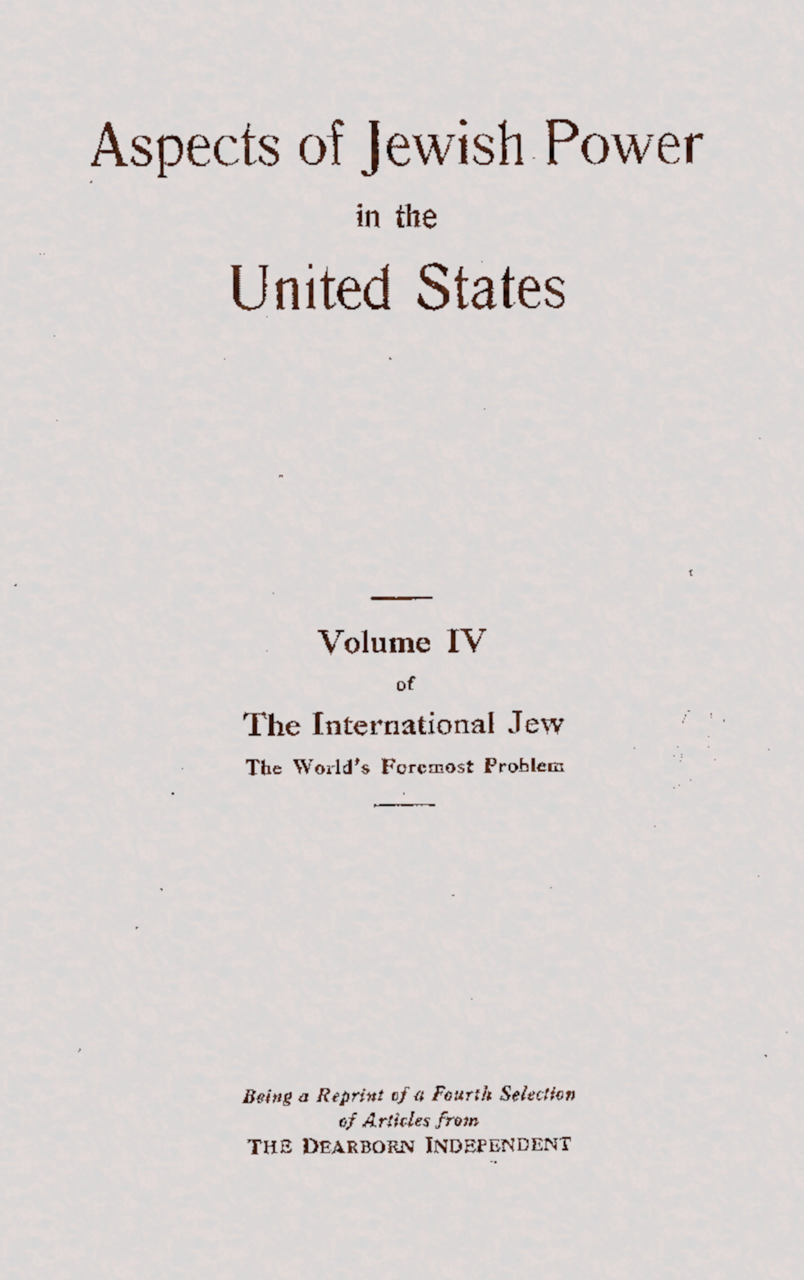 Aspects of Jewish Power in the United States, Volume IV