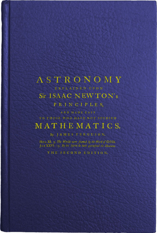 ASTRONOMY EXPLAINED UPON Sir ISAAC NEWTON’s PRINCIPLES