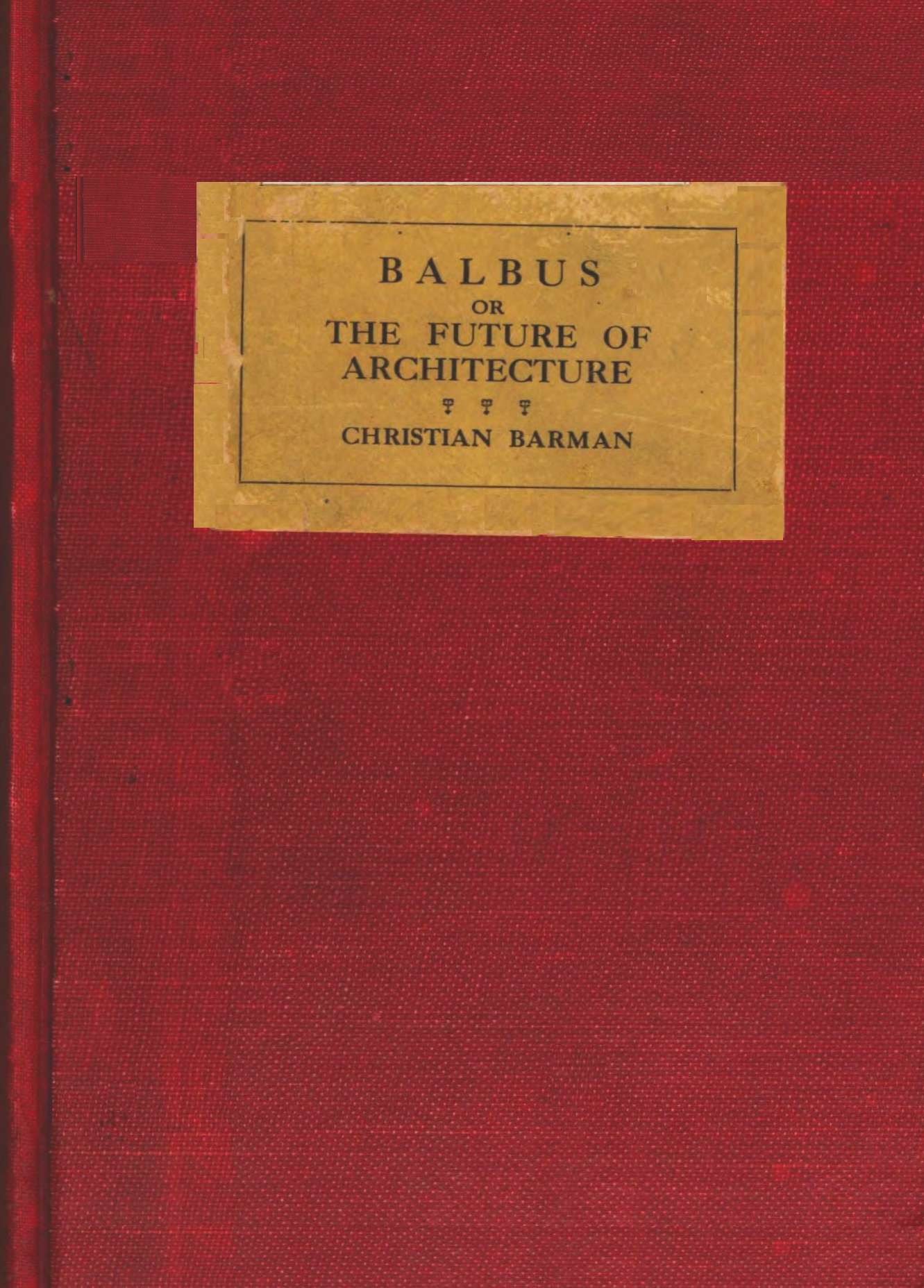 Balbus; or, The Future of Architecture