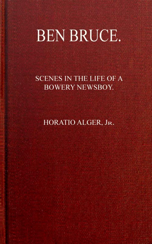 Ben Bruce, by Horatio Alger, Jr