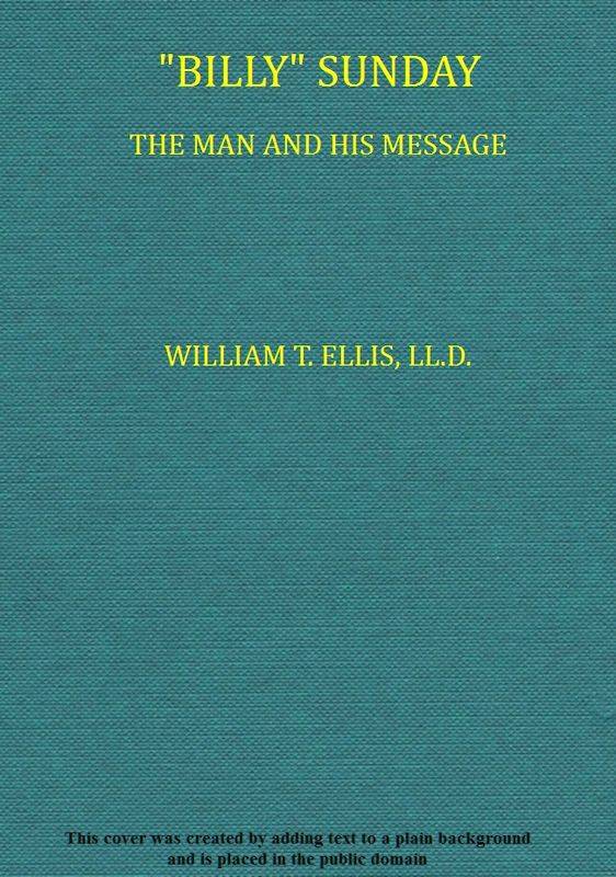 Billy Sunday, the Man and His Message