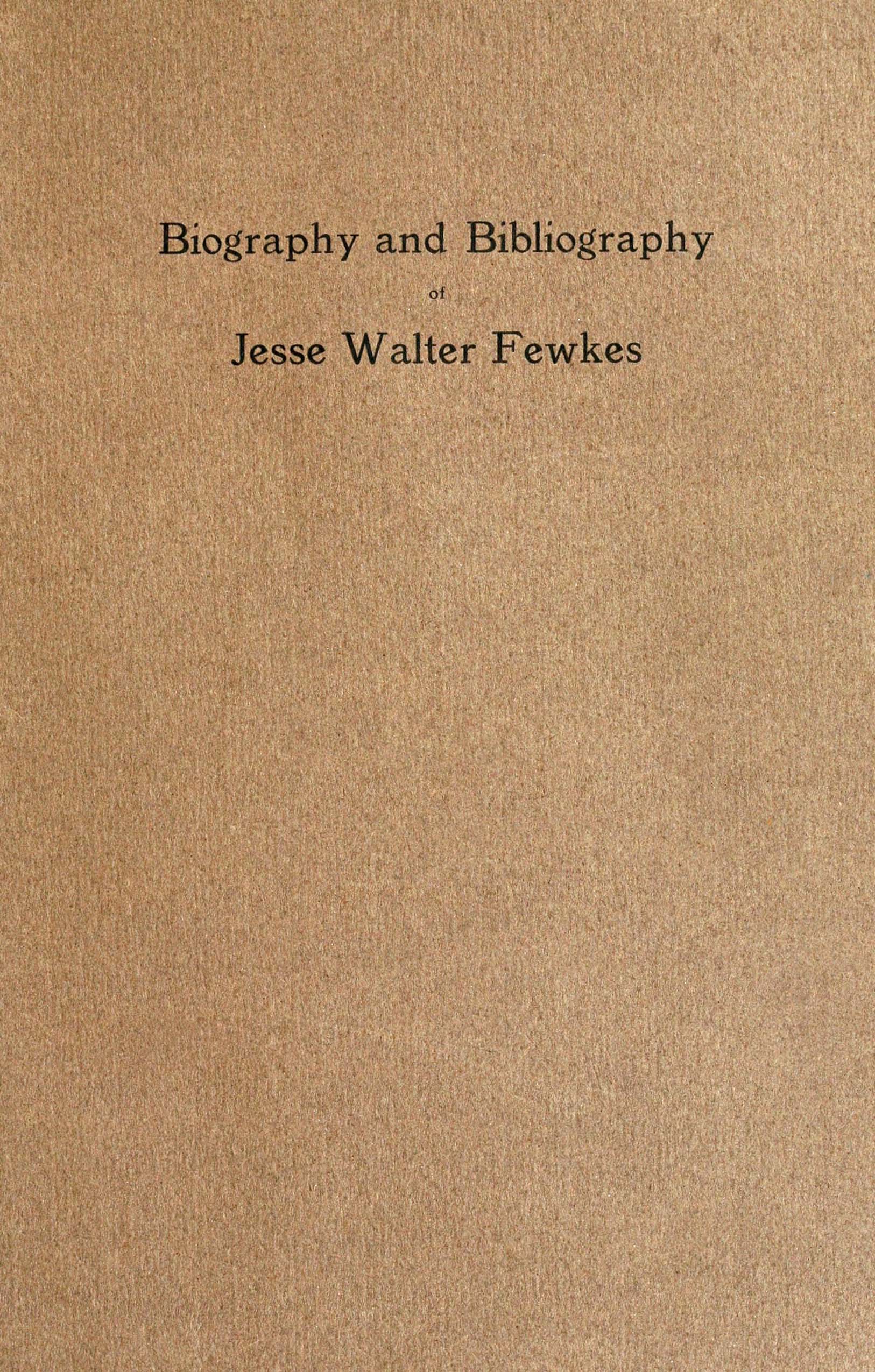 Biography and Bibliography of Jesse Walter Fewkes